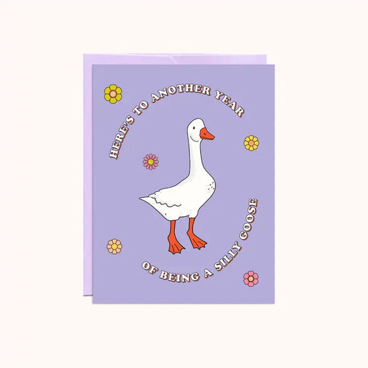 "Here's To Another Year of Being a Silly Goose" Birthday Card