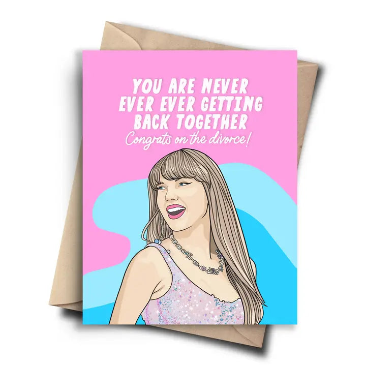 "You Are Never Ever Ever Getting Back Together..." Taylor Swift Funny Divorce Card