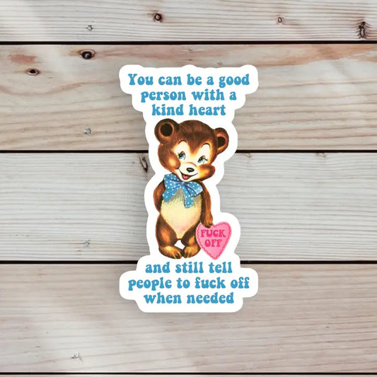 "You Can be a Good Person with a Kind Heart and . . " Vinyl Sticker