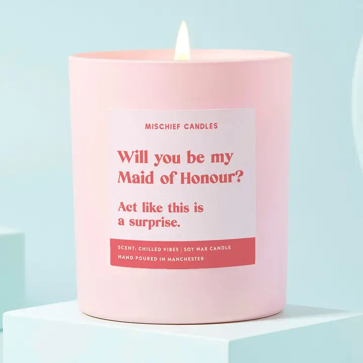 Mischief Candles | "Will You Be My Maid of Honour? Act Like This is a Surprise." Hand Poured Soy Candle