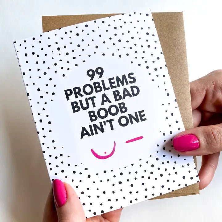 "99 Problems" Mastectomy Breast Cancer Card - In Pursuit Mobile Boutique || Apparel, Accessories & Gifts Saint John, New Brunswick