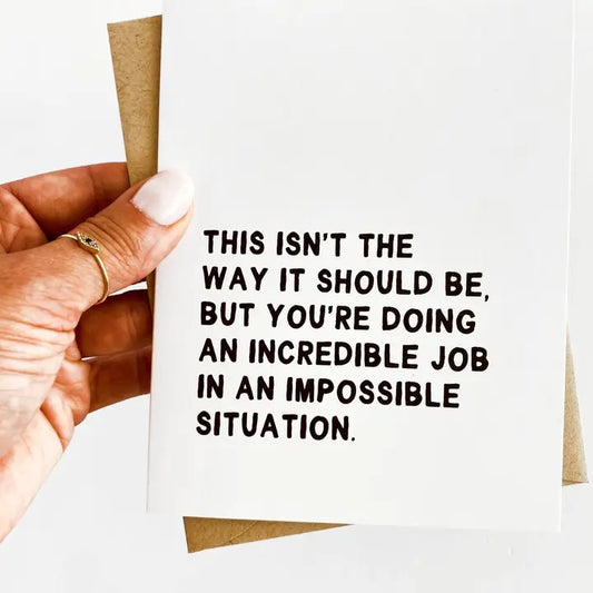 "This Isn't The Way It Should Be" Encouragement Card