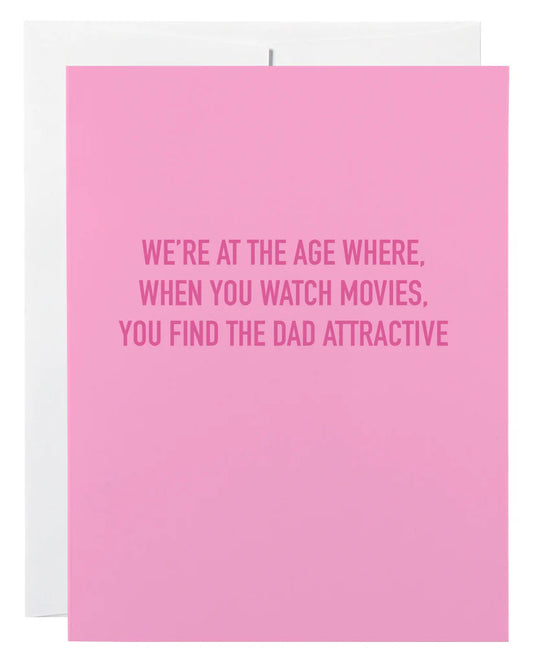 "We're At The Age Where You Find the Dad Attractive" Birthday Card