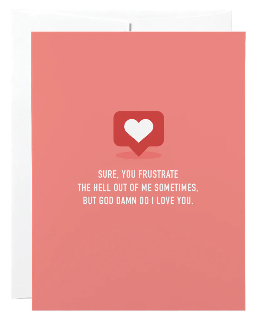 "You Frustrate the Hell Out of Me but I Love You" Love / Anniversary Card