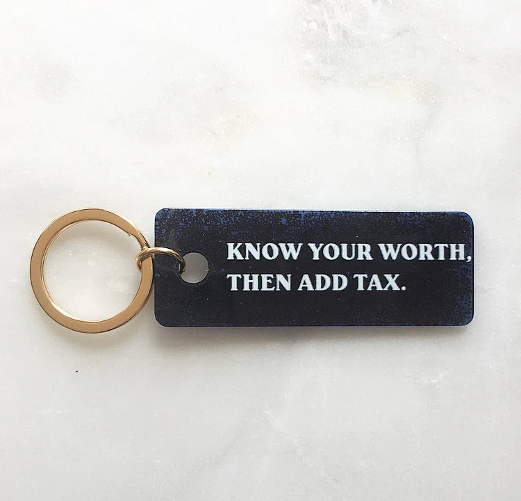 "Know Your Worth. Then Add Tax." Acrylic Keychain