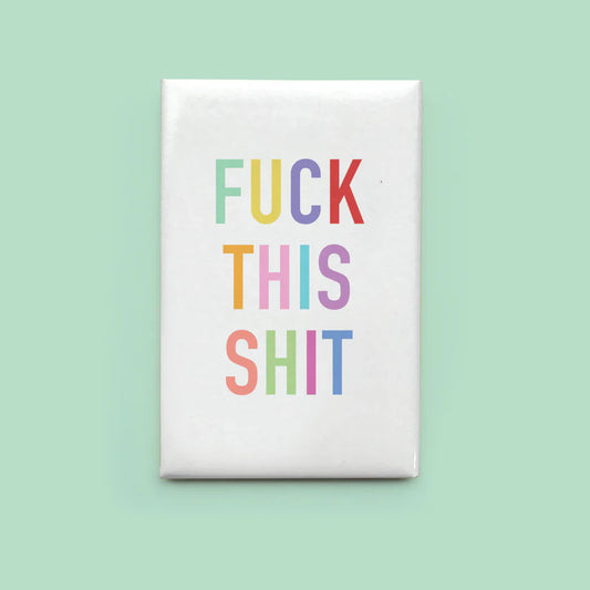 "Fuck This Shit" Magnet