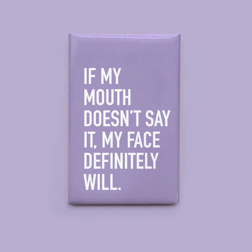 "If My Mouth Doesn't Say It . . " Magnet