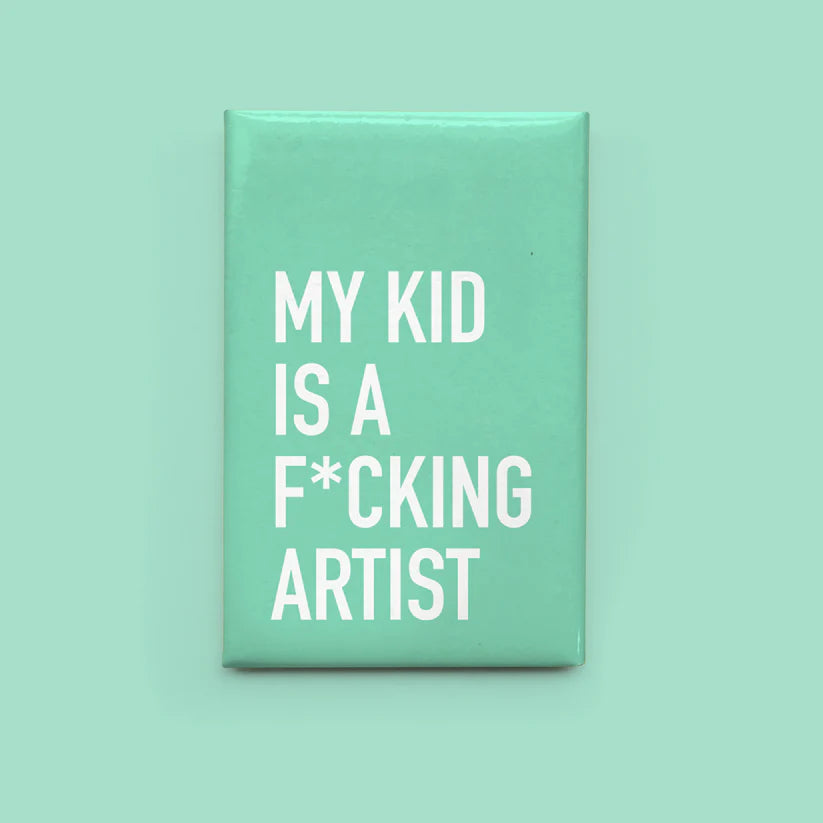 "My Kid Is a F*cking Artist" Magnet