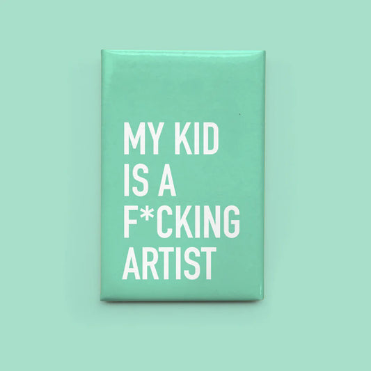 "My Kid Is a F*cking Artist" Magnet