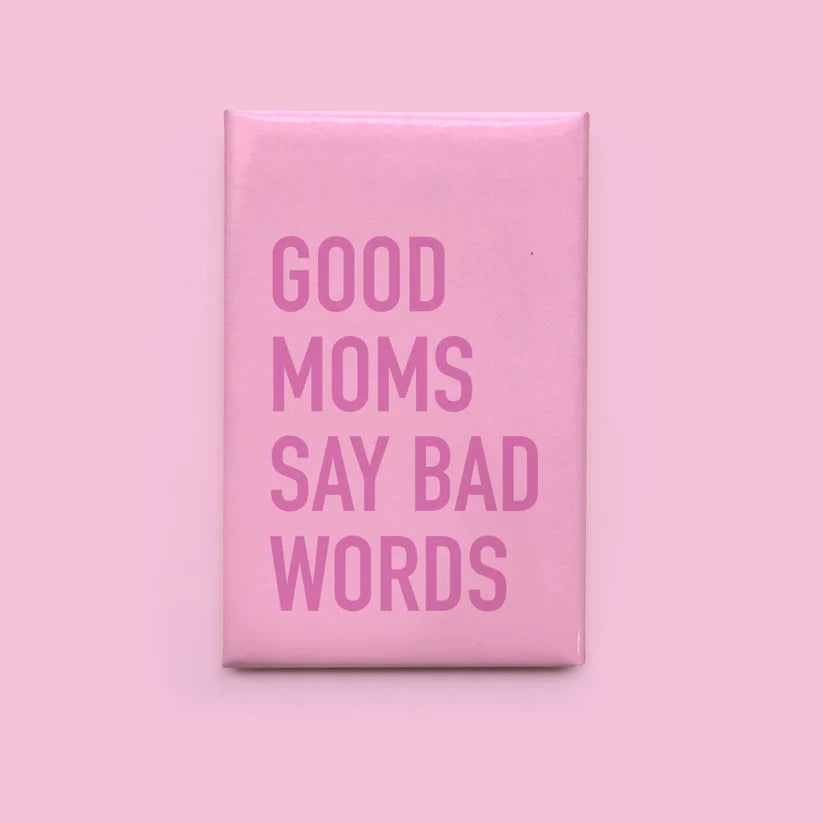 "Good Moms Say Bad Words" Magnet