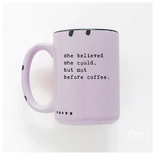 "She Believed She Could But Not Before Coffee" 15oz Mug (Purple)