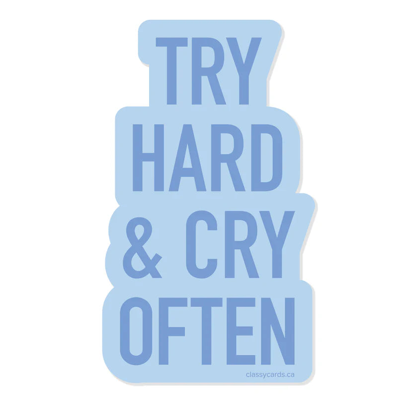 "Try Hard & Cry Often" Vinyl Sticker