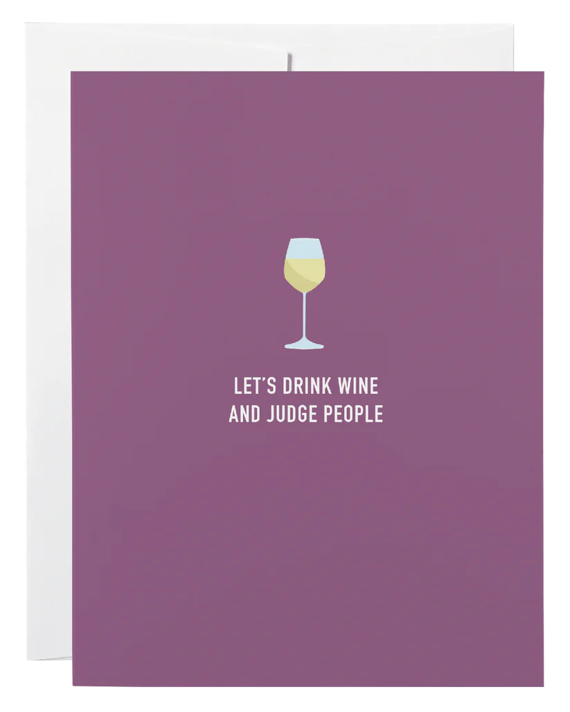 "Let's Drink Wine & Judge People" Birthday / Friendship Card