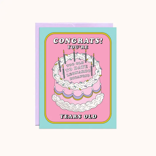 "Congrats! You're Too Old To Date Leonardo DiCaprio" Birthday Card