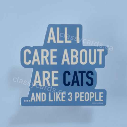 "All I Care About Are Cats . . " Vinyl Sticker - In Pursuit Mobile Boutique || Apparel, Accessories & Gifts Saint John, New Brunswick