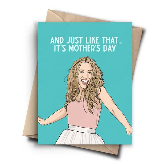 "And Just Like That, It's Mother's Day" Sex and the City Mother's Day Card - In Pursuit Mobile Boutique || Apparel, Accessories & Gifts Saint John, New Brunswick