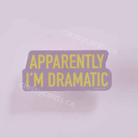 "Apparently I'm Dramatic" Vinyl Sticker - In Pursuit Mobile Boutique || Apparel, Accessories & Gifts Saint John, New Brunswick