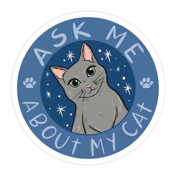 "Ask Me About My Cat" Vinyl Sticker - In Pursuit Mobile Boutique || Apparel, Accessories & Gifts Saint John, New Brunswick