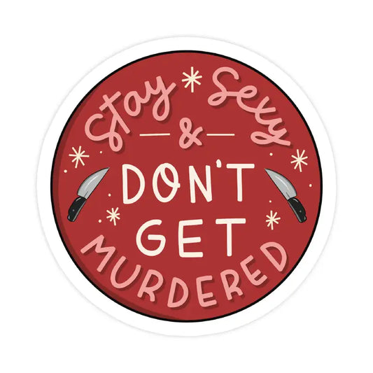 "Stay Sexy & Don't Get Murdered" Vinyl Sticker