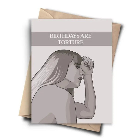 "Birthdays Are Torture" Taylor Swift Birthday Card - In Pursuit Mobile Boutique || Apparel, Accessories & Gifts Saint John, New Brunswick