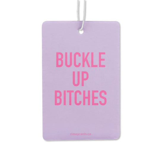 "Buckle Up Bitches" Car Air Freshener - In Pursuit Mobile Boutique || Apparel, Accessories & Gifts Saint John, New Brunswick