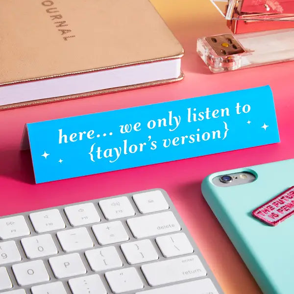 "Here We Only Listen To Taylor's Version" Desk Sign