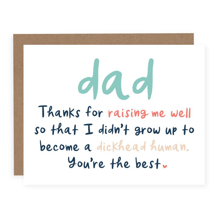 "Dad, Thanks For Raising Me So I Didn't Grow Up A DickHead Human" Father's Day Card - In Pursuit Mobile Boutique || Apparel, Accessories & Gifts Saint John, New Brunswick