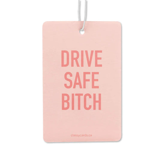 "Drive Safe Bitch" Car Air Freshener