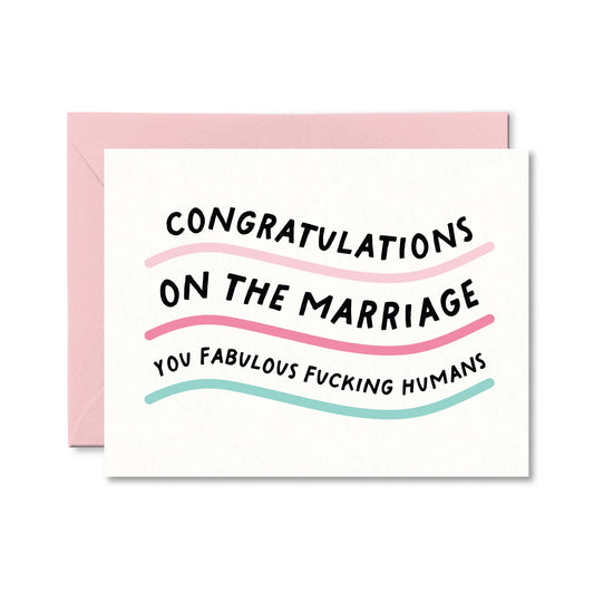 "Congratulations on the Marriage. You Fabulous Fucking Humans" Wedding Card