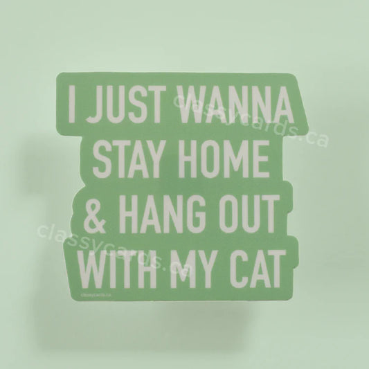 "Just Wanna Stay Home & Hang Out w/ My Cat" Vinyl Sticker