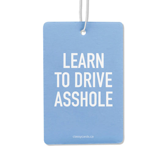 "Learn To Drive Asshole" Car Air Freshener