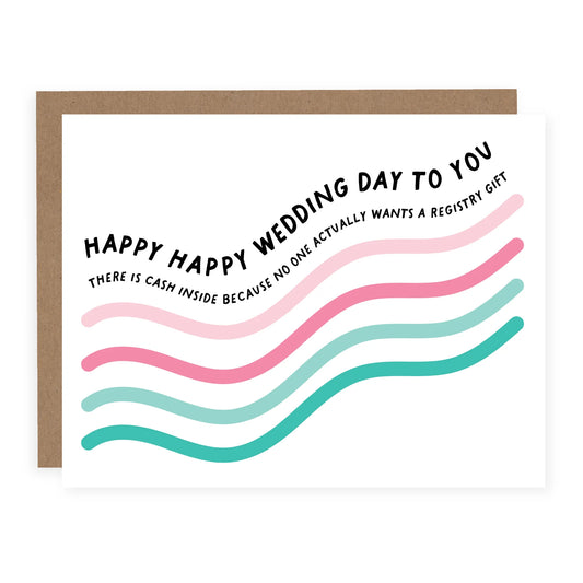 "Happy Happy Wedding Day! No One Wants A Registry Gift" Wedding Card