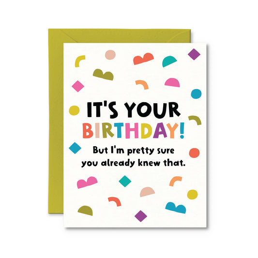 "It's Your Birthday. But I'm Pretty Sure You Already Knew That" Birthday Card