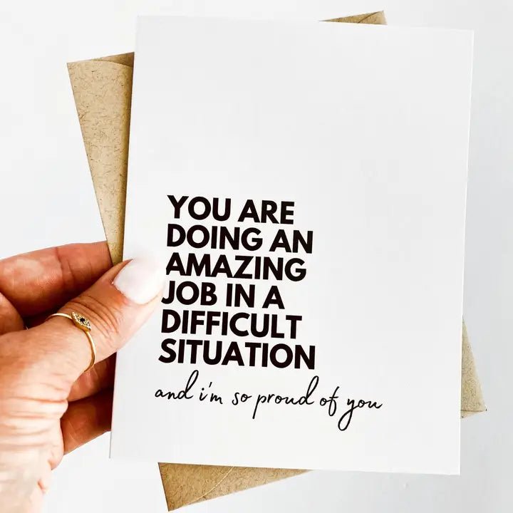 "You Are Doing an Amazing Job in a Difficult Situation" Empathy / Friendship Card - In Pursuit Mobile Boutique || Apparel, Accessories & Gifts Saint John, New Brunswick