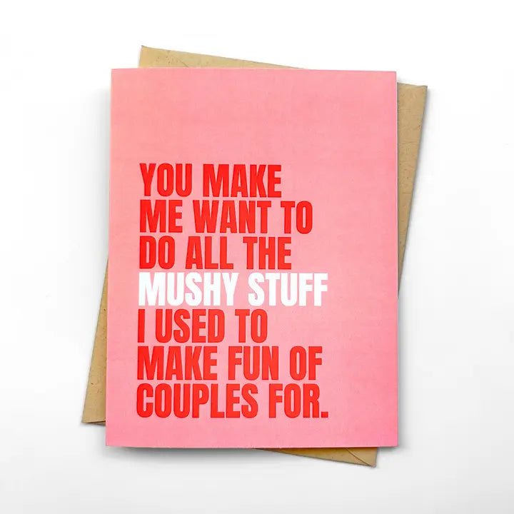 "You Make Me Want to do all the Mushy Stuff" Love / Valentine's Day Card - In Pursuit Mobile Boutique || Apparel, Accessories & Gifts Saint John, New Brunswick