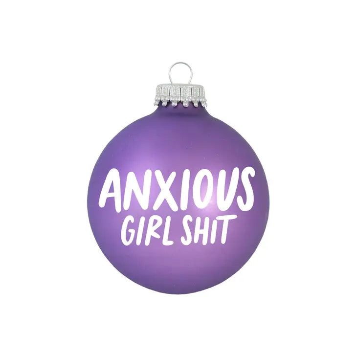 "Anxious Girl Shit" Holiday Ornament