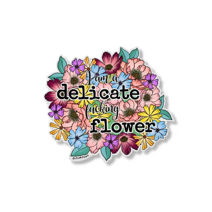 "I Am a Delicate Fucking Flower"  Sticker